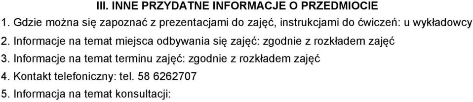 2. Informacje na temat miejsca odbywania się zajęć: zgodnie z rozkładem zajęć 3.