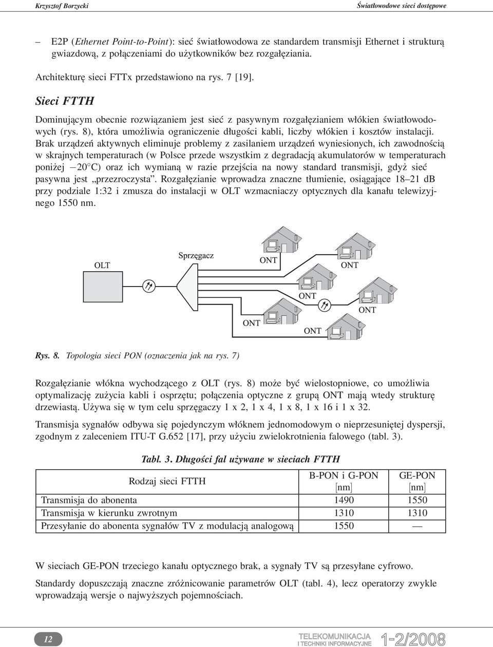 8), która umożliwia ograniczenie długości kabli, liczby włókien i kosztów instalacji.