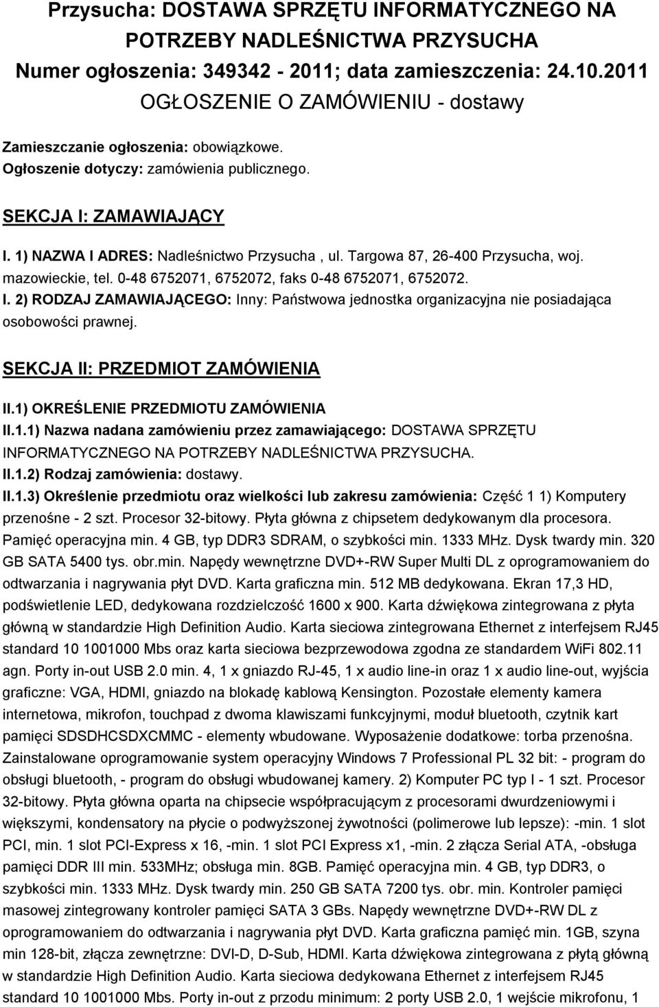 Targowa 87, 26-400 Przysucha, woj. mazowieckie, tel. 0-48 6752071, 6752072, faks 0-48 6752071, 6752072. I.