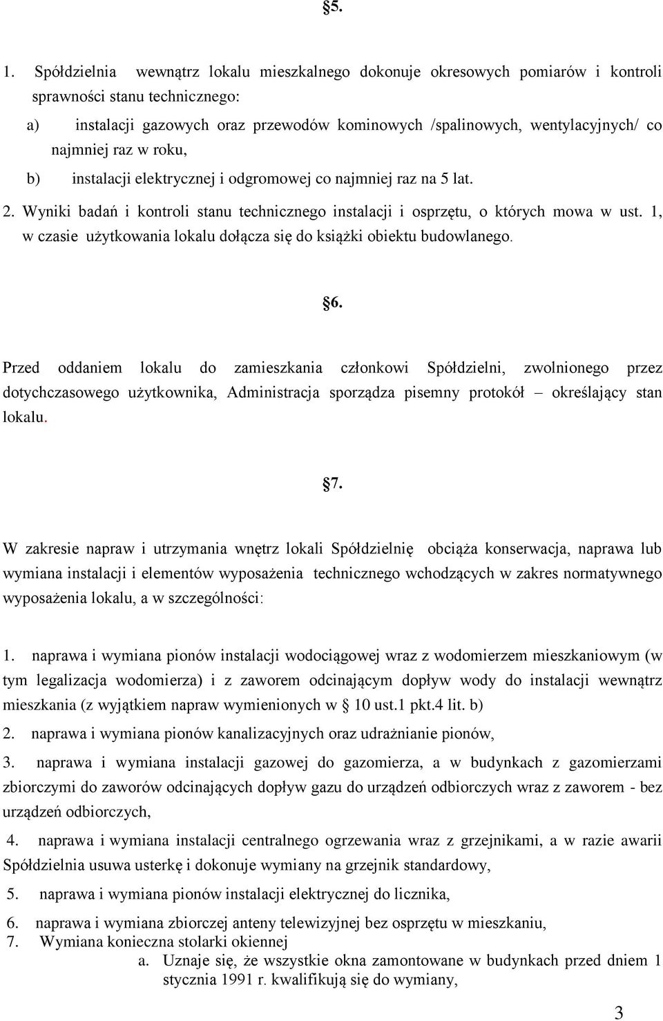 1, w czasie użytkowania lokalu dołącza się do książki obiektu budowlanego. 6.