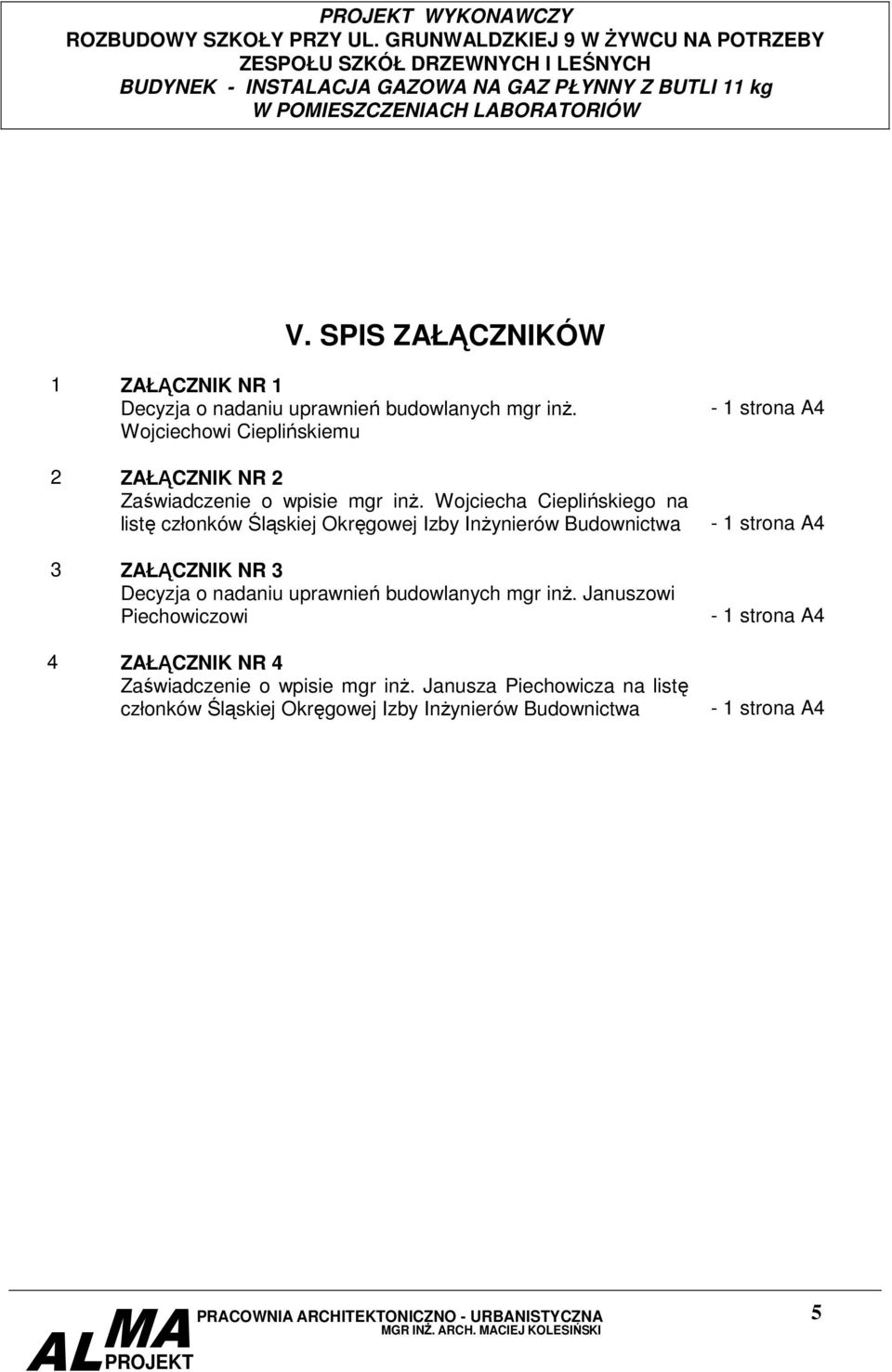 Wojciecha Cieplińskiego na listę członków Śląskiej Okręgowej Izby InŜynierów Budownictwa 3 ZAŁĄCZNIK NR 3 Decyzja o nadaniu uprawnień