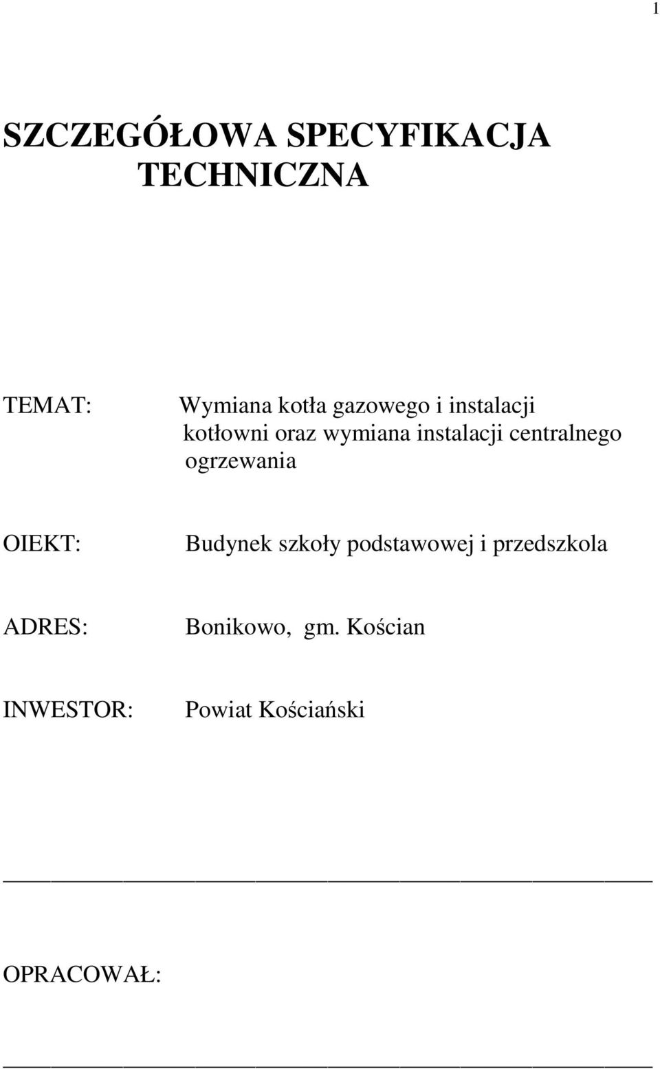 centralnego ogrzewania OIEKT: Budynek szkoły podstawowej i