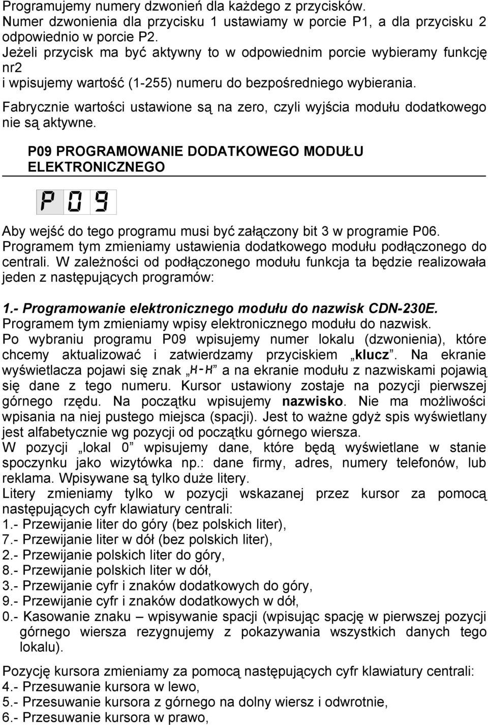 Fabrycznie wartości ustawione są na zero, czyli wyjścia modułu dodatkowego nie są aktywne.