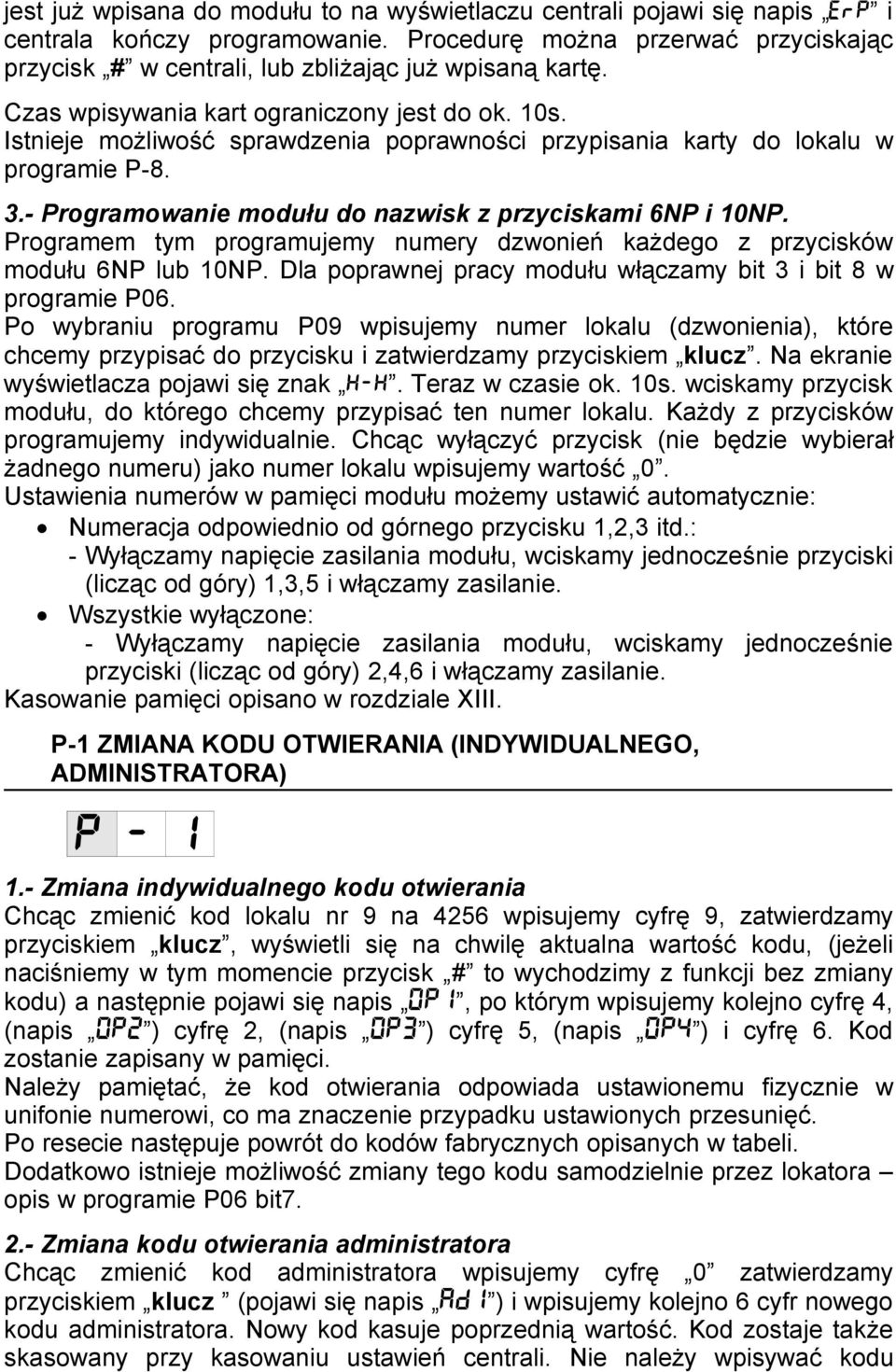 Istnieje możliwość sprawdzenia poprawności przypisania karty do lokalu w programie P-8. 3.- Programowanie modułu do nazwisk z przyciskami 6NP i 10NP.