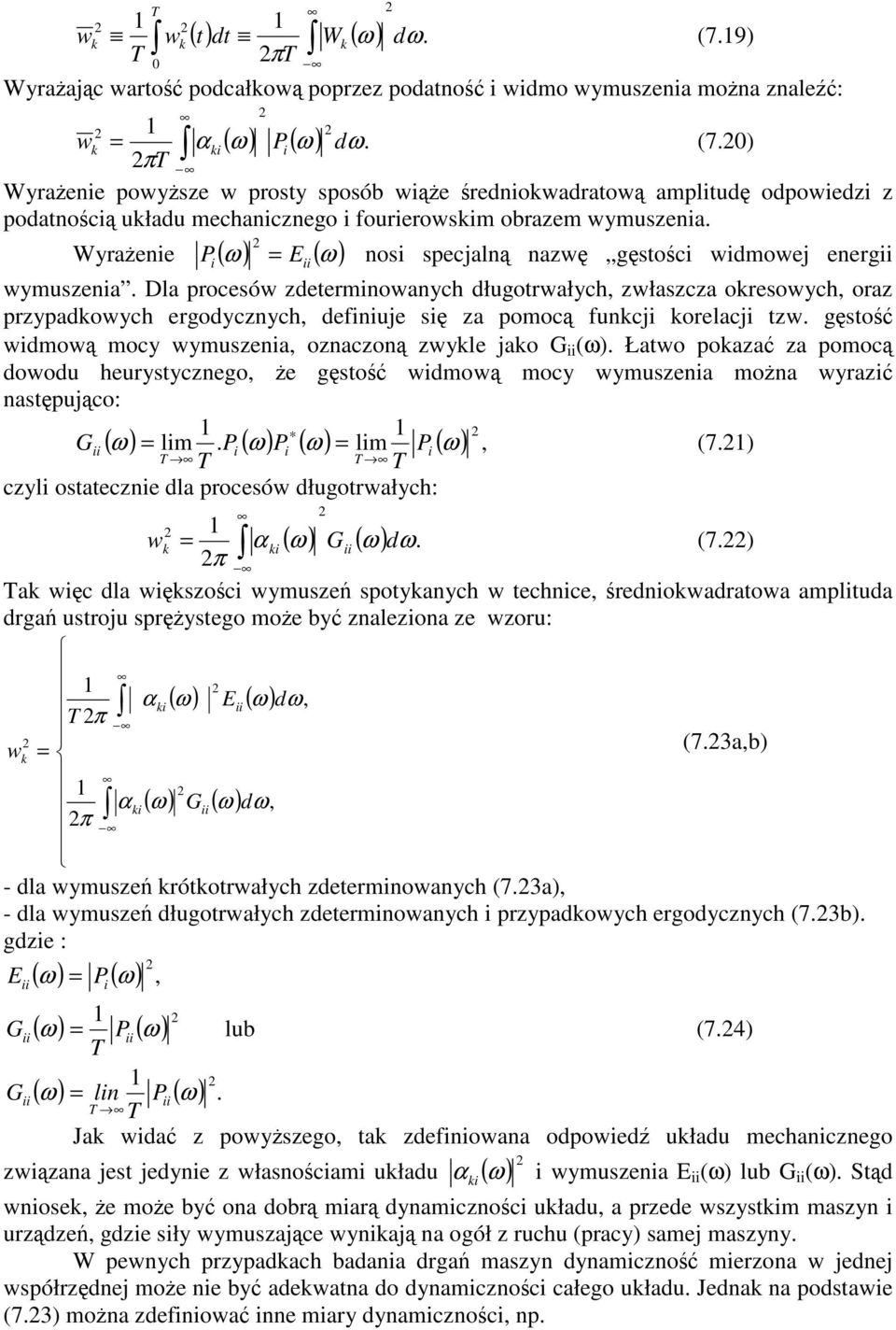Wyraenie P ( ω ) E ( ω ) i ii nosi specjaln nazw gstoci widmowej energii wymuszenia.