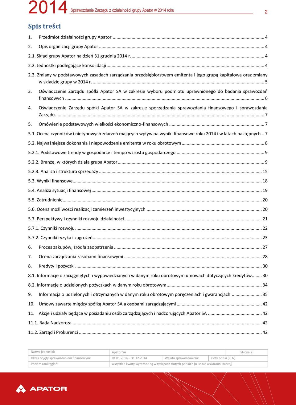 Zmiany w podstawowych zasadach zarządzania przedsiębiorstwem emitenta i jego grupą kapitałową oraz zmiany w składzie grupy w 2014 r.... 5 3.
