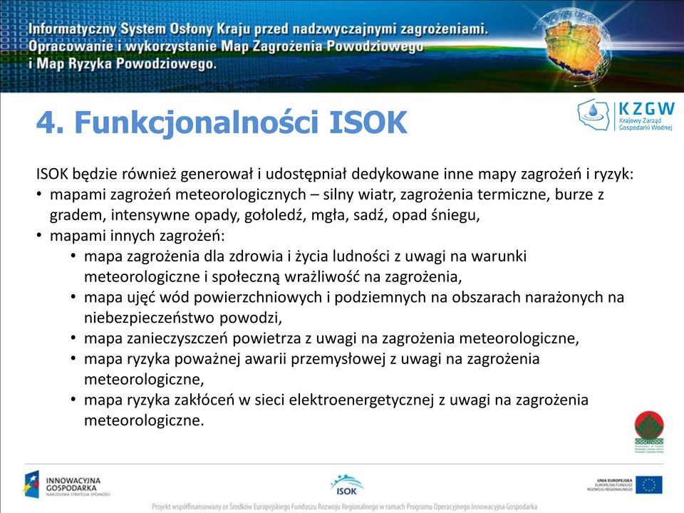 społeczną wrażliwość na zagrożenia, mapa ujęć wód powierzchniowych i podziemnych na obszarach narażonych na niebezpieczeństwo powodzi, mapa zanieczyszczeń powietrza z uwagi na