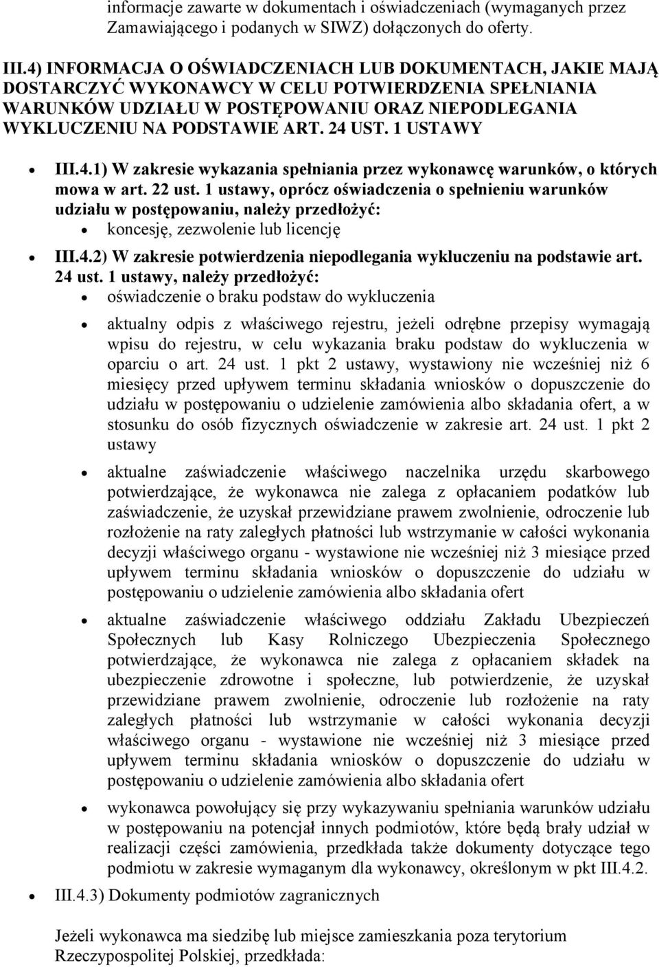 1 USTAWY III.4.1) W zakresie wykazania spełniania przez wykonawcę warunków, o których mowa w art. 22 ust.