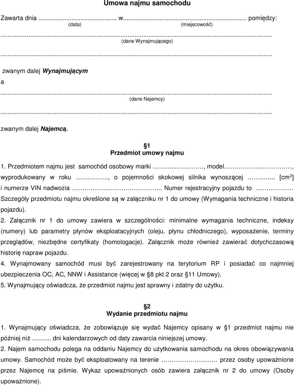 .... Numer rejestracyjny pojazdu to Szczegóły przedmiotu najmu określone są w załączniku nr 1 do umowy (Wymagania techniczne i historia pojazdu). 2.