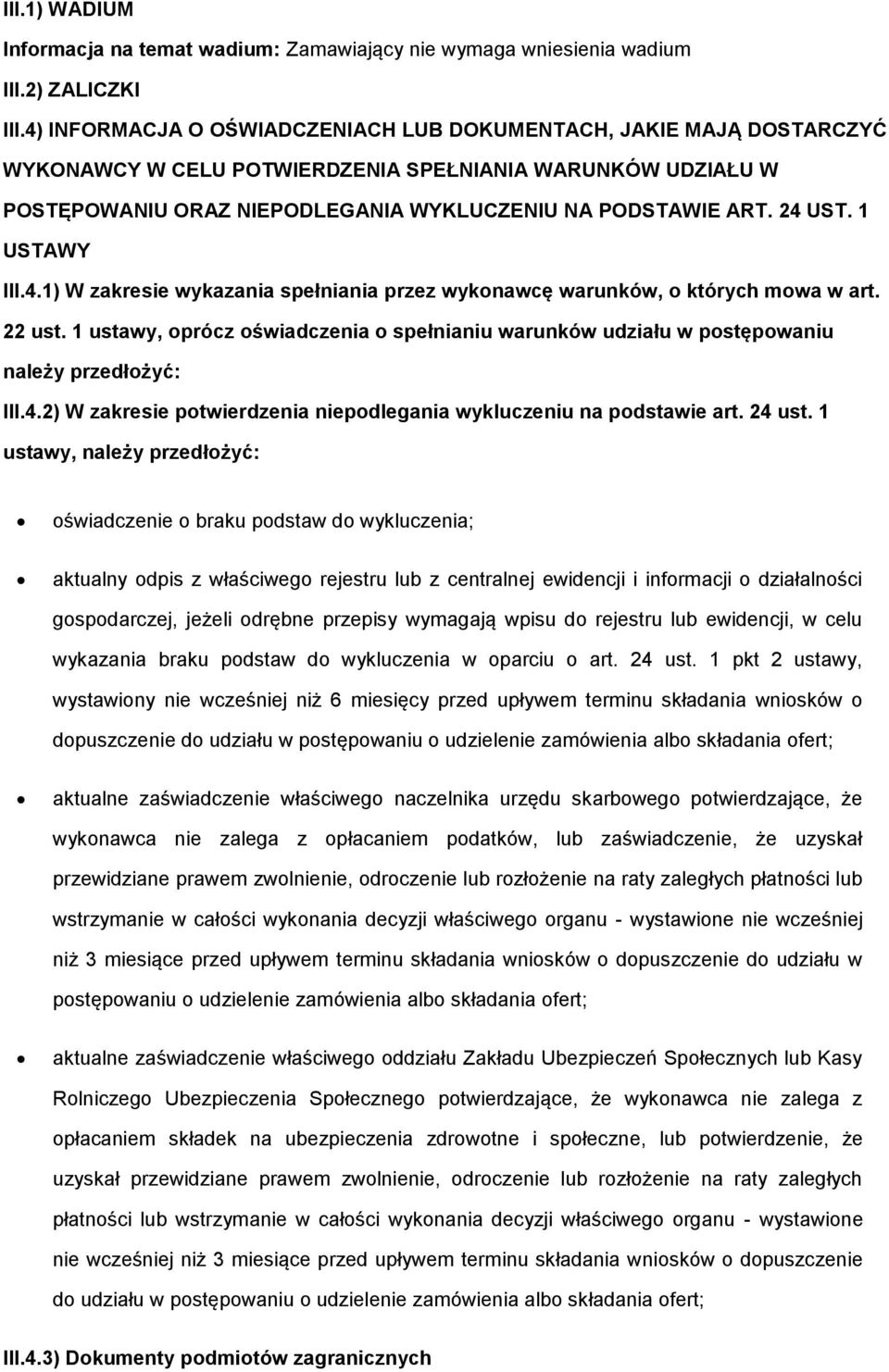 1 USTAWY III.4.1) W zakresie wykazania spełniania przez wykonawcę warunków, o których mowa w art. 22 ust.