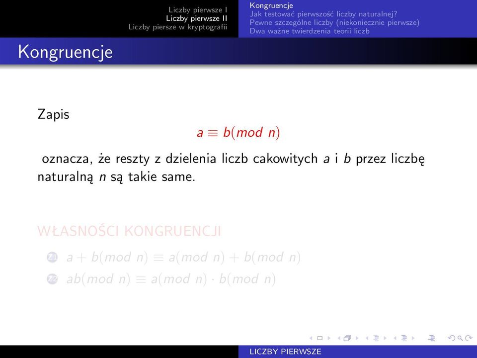 Zapis a b(mod n) oznacza, że reszty z dzielenia liczb cakowitych a i b przez liczbę