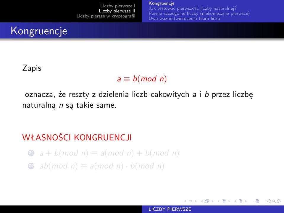 Zapis a b(mod n) oznacza, że reszty z dzielenia liczb cakowitych a i b przez liczbę