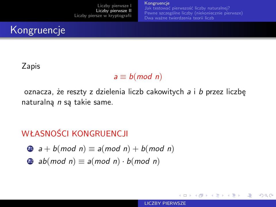 Zapis a b(mod n) oznacza, że reszty z dzielenia liczb cakowitych a i b przez liczbę