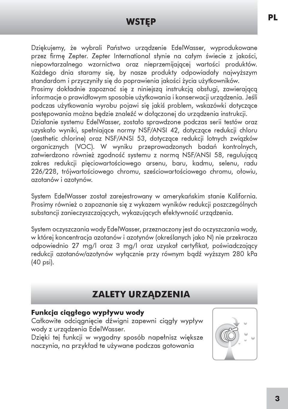 Każdego dnia staramy się, by nasze produkty odpowiadały najwyższym standardom i przyczyniły się do poprawienia jakości życia użytkowników.