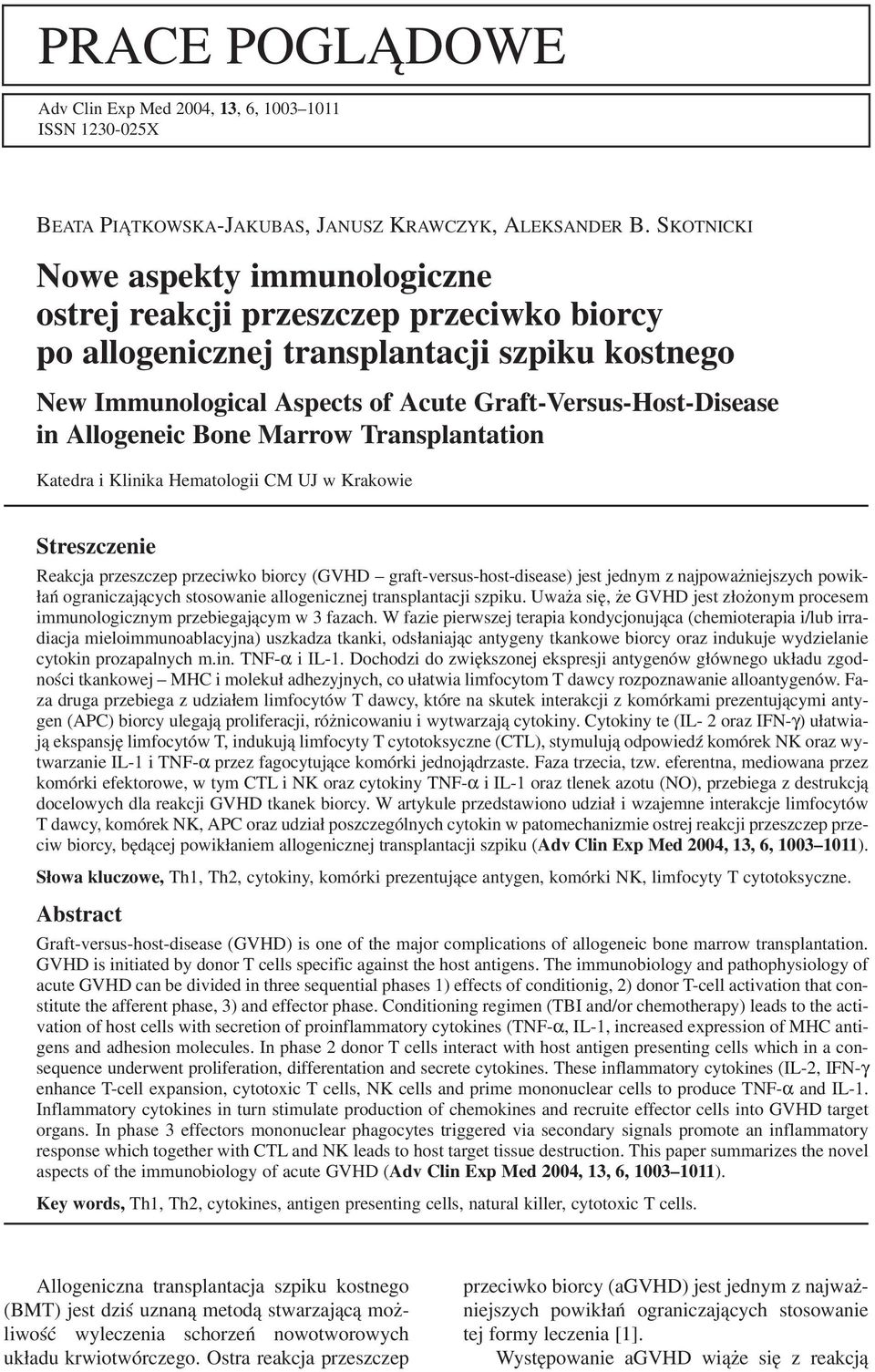 Allogeneic Bone Marrow Transplantation Katedra i Klinika Hematologii CM UJ w Krakowie Streszczenie Reakcja przeszczep przeciwko biorcy (GVHD graft versus host disease) jest jednym z najpoważniejszych
