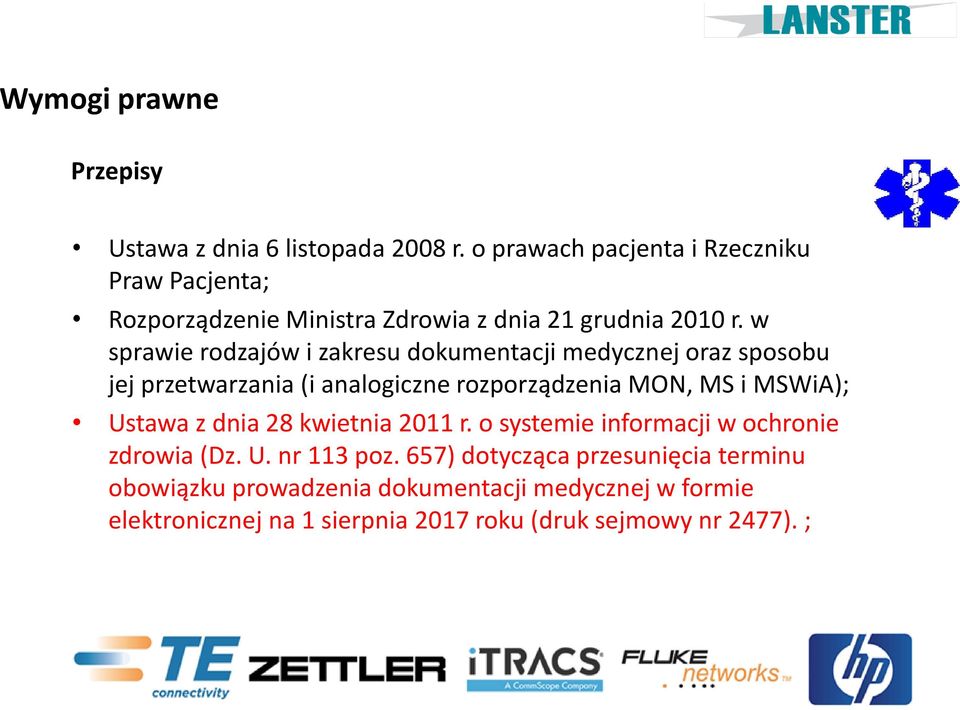 w sprawie rodzajów i zakresu dokumentacji medycznej oraz sposobu jej przetwarzania (i analogiczne rozporządzenia MON, MS i MSWiA);