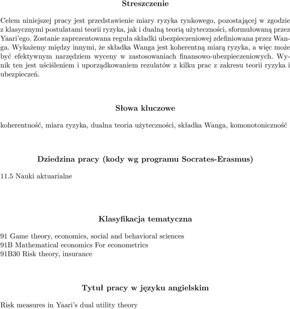 Wykżemy między innymi, że skłdk Wng jest koherentną mirą ryzyk, więc może być efektywnym nrzędziem wyceny w zstosownich finnsowo-ubezpieczeniowych.