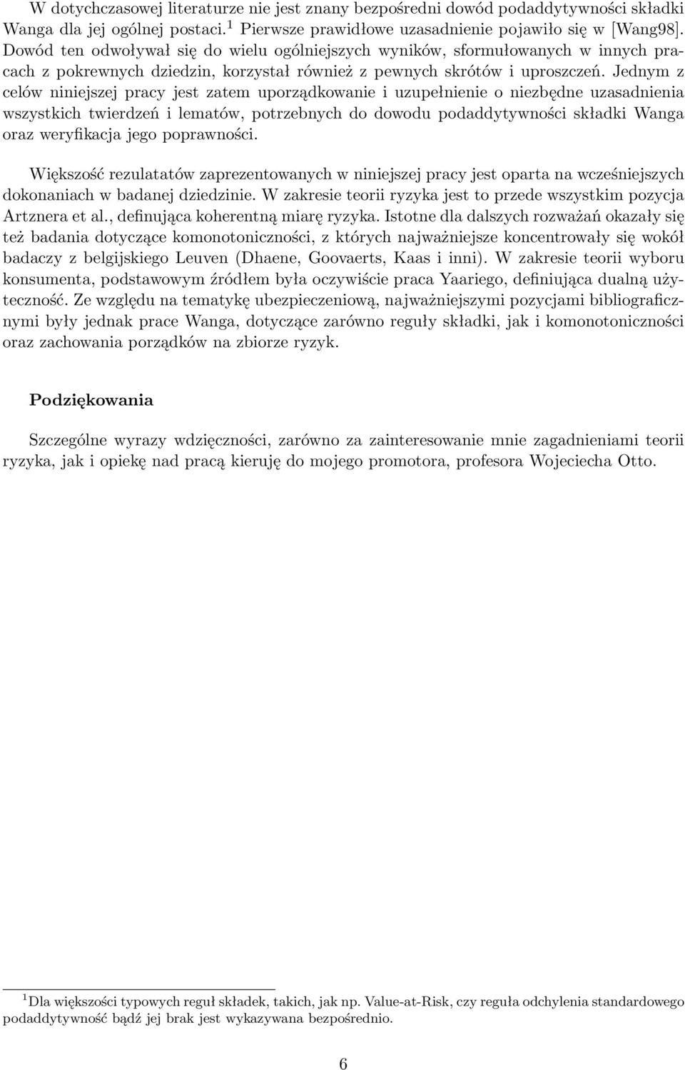 Jednym z celów niniejszej prcy jest ztem uporządkownie i uzupełnienie o niezbędne uzsdnieni wszystkich twierdzeń i lemtów, potrzebnych do dowodu podddytywności skłdki Wng orz weryfikcj jego