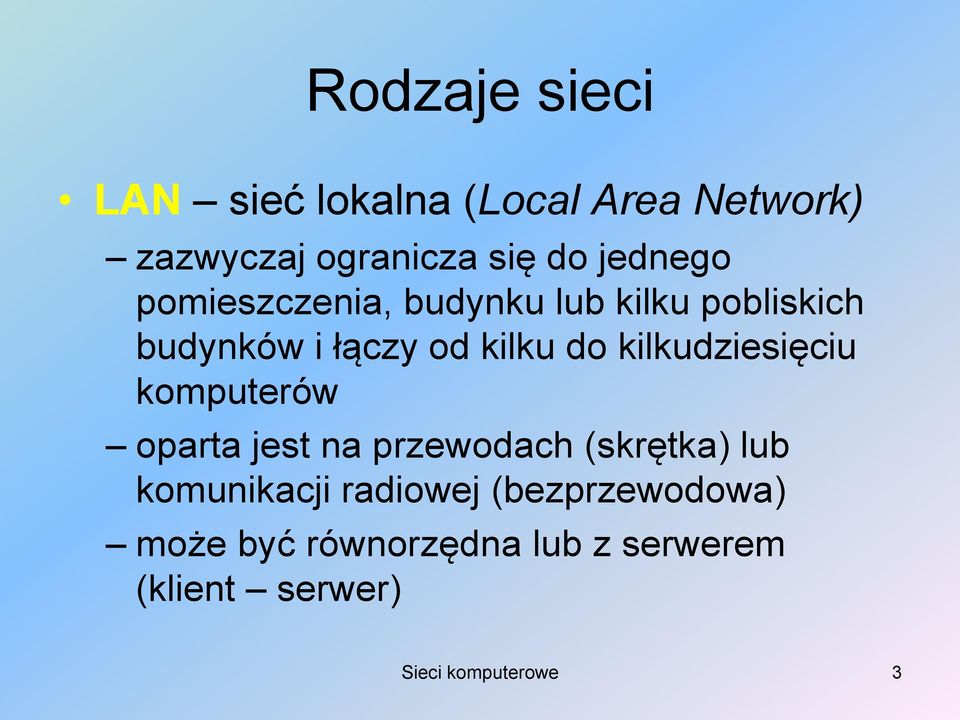 kilkudziesięciu komputerów oparta jest na przewodach (skrętka) lub komunikacji