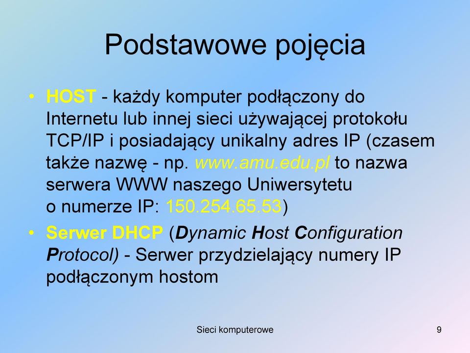 pl to nazwa serwera WWW naszego Uniwersytetu o numerze IP: 150.254.65.