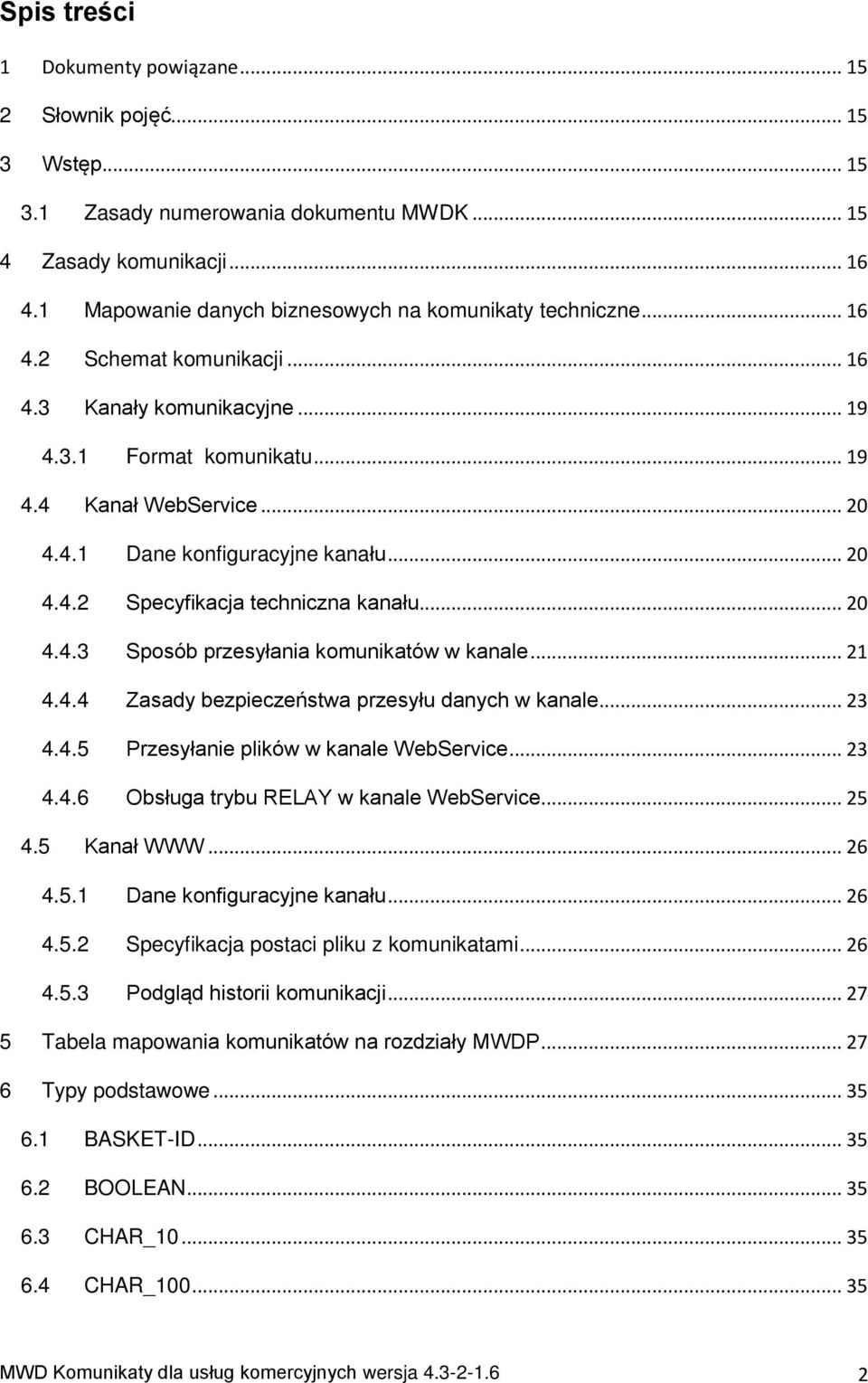 .. 21 4.4.4 Zasad bzpiczństwa przsłu danch w kanal... 23 4.4.5 Przsłani plików w kanal WbSrvic... 23 4.4.6 Obsługa trbu RELAY w kanal WbSrvic... 25 4.5 Kanał WWW... 26 4.5.1 Dan konfiguracjn kanału.