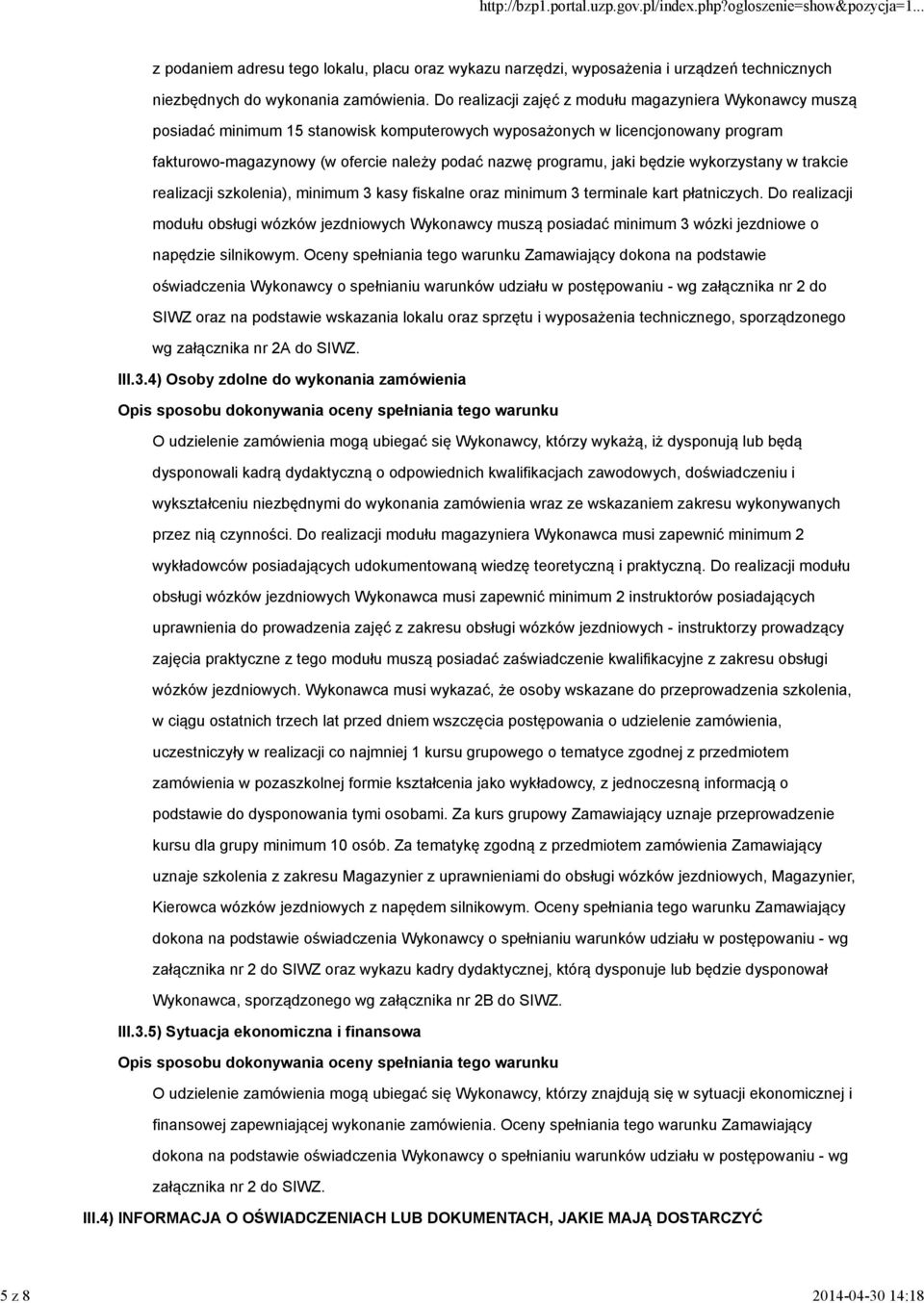 jaki będzie wykorzystany w trakcie realizacji szkolenia), minimum 3 kasy fiskalne oraz minimum 3 terminale kart płatniczych.