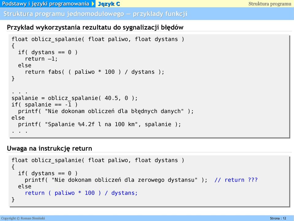 5, 0 ); if( spalanie == -1 ) printf( "Nie dokonam oblicze ń dla błędnych danych" ); else printf( "Spalanie %4.