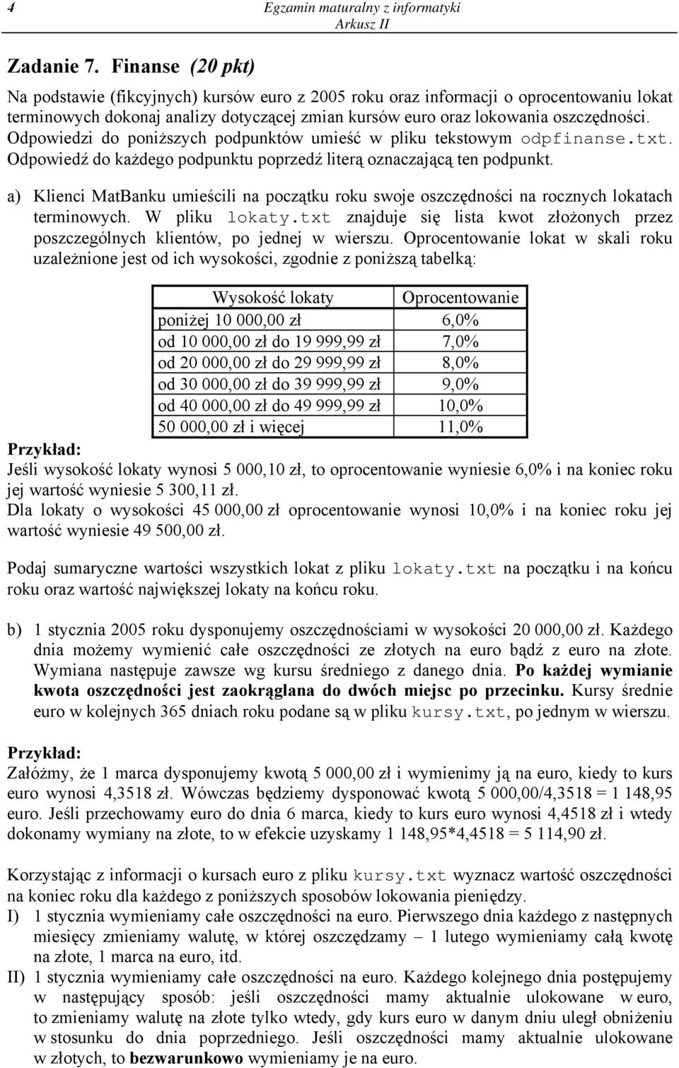 Odpowiedzi do poniższych podpunktów umieść w pliku tekstowym odpfinanse.txt. Odpowiedź do każdego podpunktu poprzedź literą oznaczającą ten podpunkt.