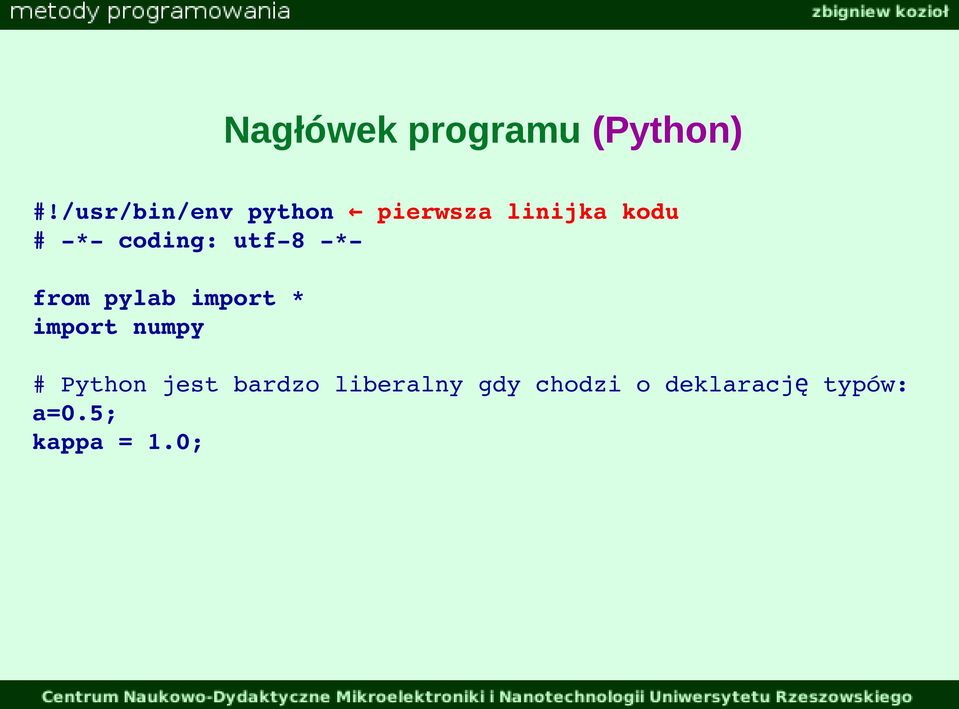 linijka kodu from pylab import * import numpy #