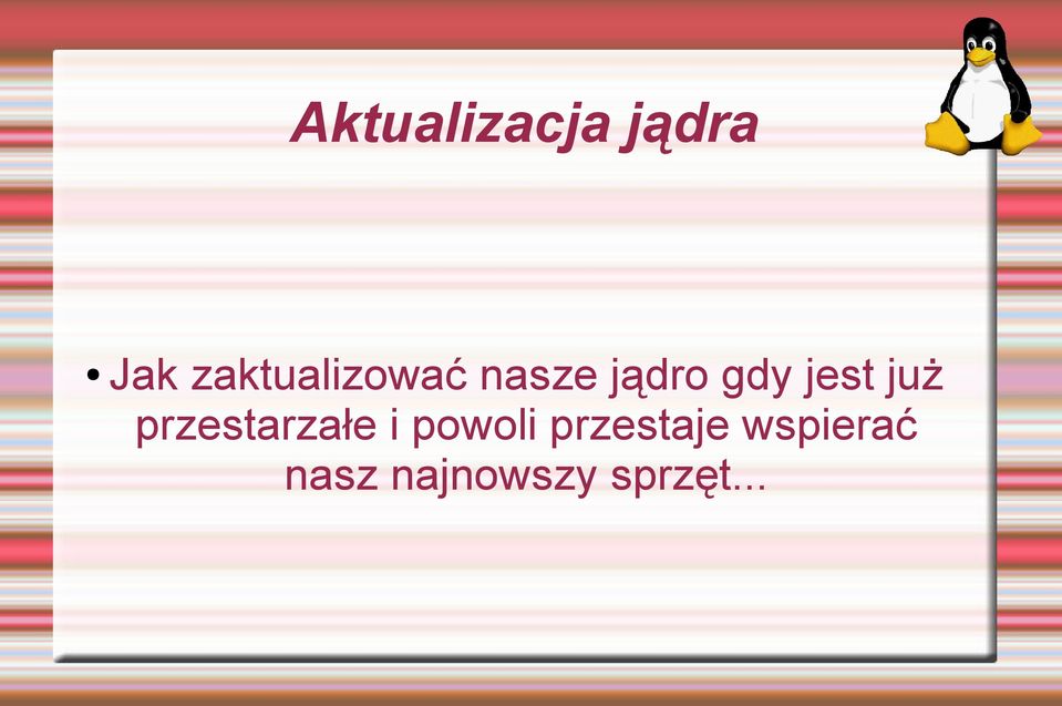 jest już przestarzałe i powoli