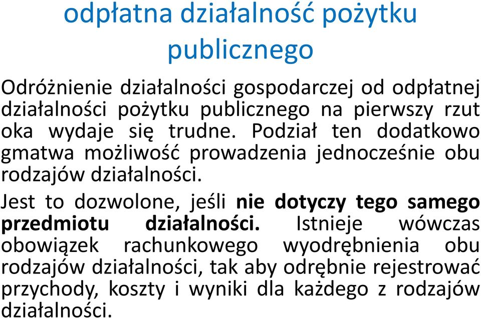 Podział ten dodatkowo gmatwa możliwość prowadzenia jednocześnie obu rodzajów działalności.