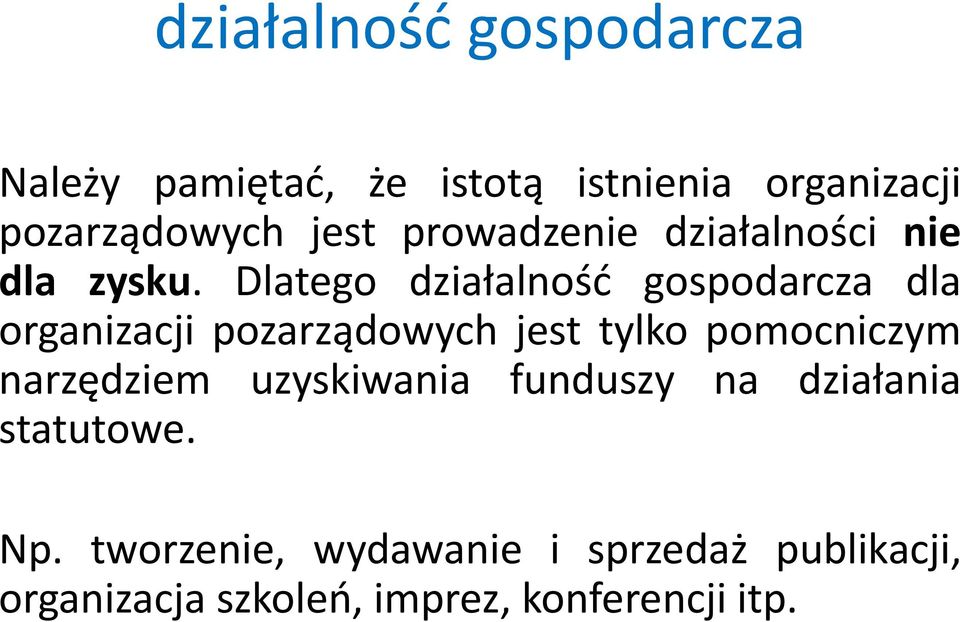 Dlatego działalność gospodarcza dla organizacji pozarządowych jest tylko pomocniczym
