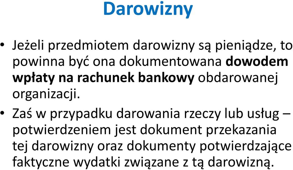 Zaś w przypadku darowania rzeczy lub usług potwierdzeniem jest dokument
