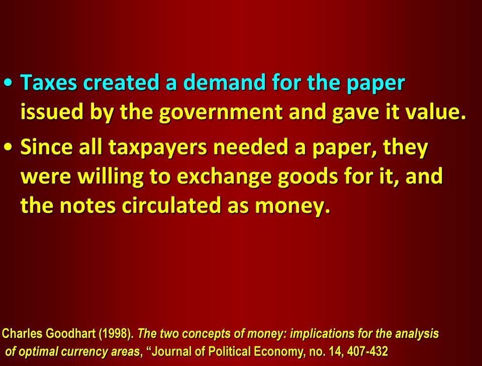 notes circulated as money. Charles Goodhart (1998).