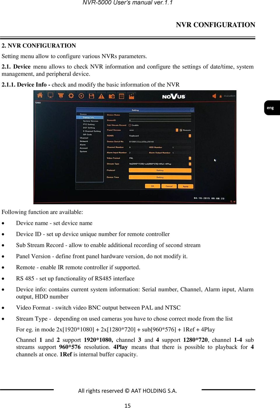 Sub Stream Record - allow to enable additional recording of second stream Panel Version - define front panel hardware version, do not modify it. Remote - enable IR remote controller if supported.