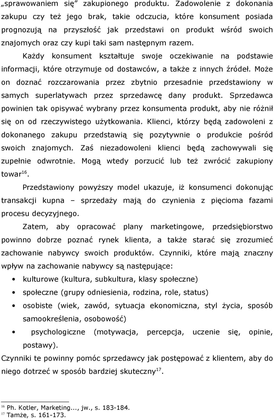 razem. KaŜdy konsument kształtuje swoje oczekiwanie na podstawie informacji, które otrzymuje od dostawców, a takŝe z innych źródeł.