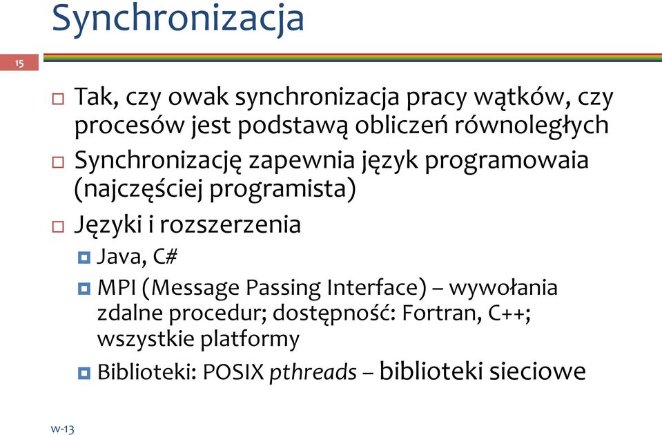 Języki i rozszerzenia Java, C# MPI (Message Passing Interface) wywołania zdalne procedur;