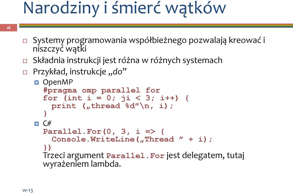 parallel for for (int i = 0; ji < 3; i++) { print ( thread %d \n, i); } C# Parallel.