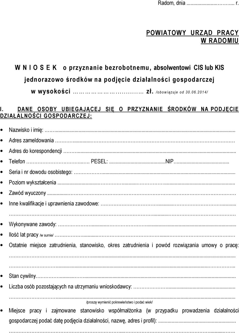 .. Telefon.... PESEL:...NIP... Seria i nr dowodu osobistego:... Poziom wykształcenia......... Zawód wyuczony... Inne kwalifikacje i uprawnienia zawodowe:......... Wykonywane zawody:.