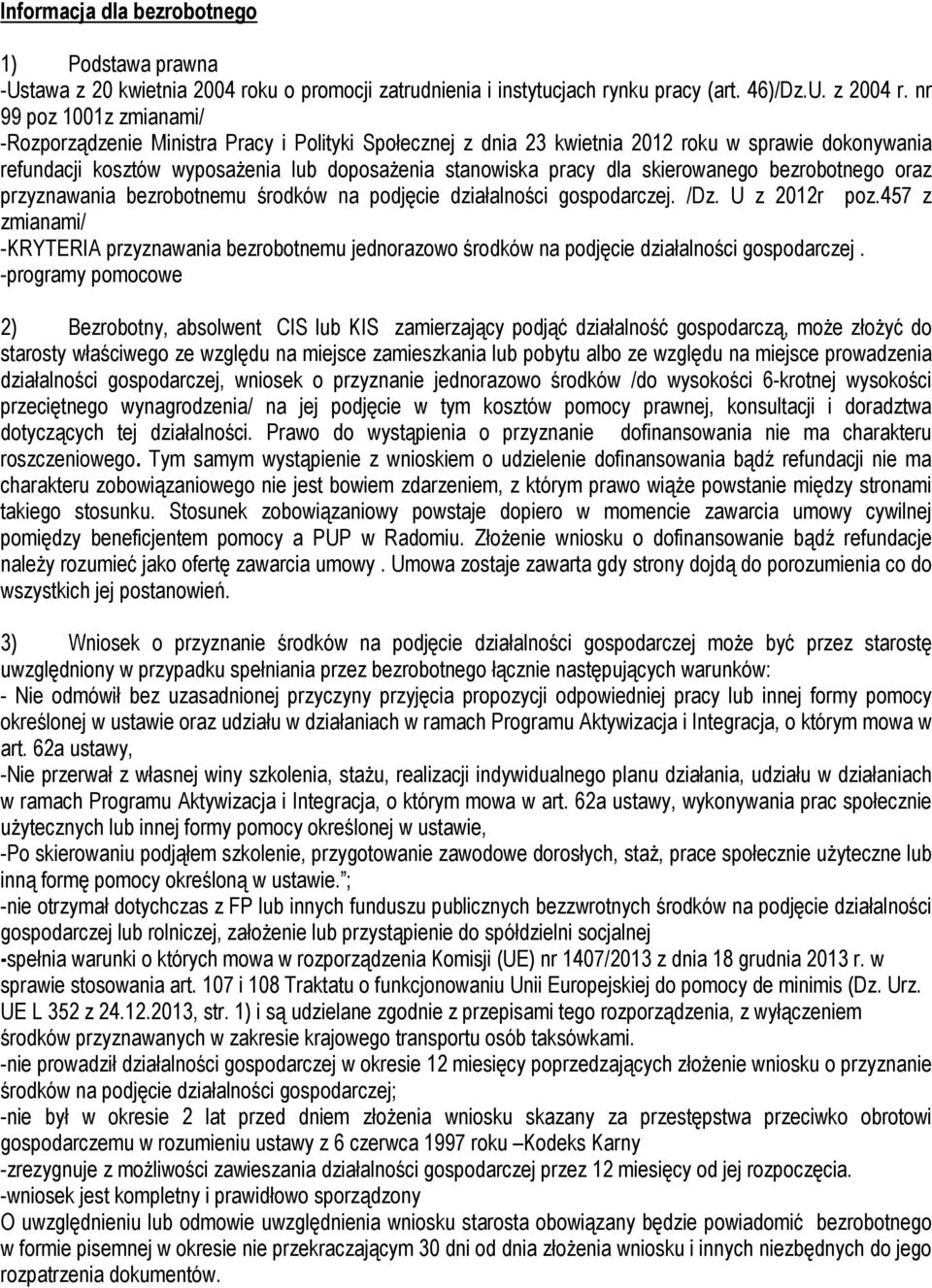 skierowanego bezrobotnego oraz przyznawania bezrobotnemu środków na podjęcie działalności gospodarczej. /Dz. U z 2012r poz.