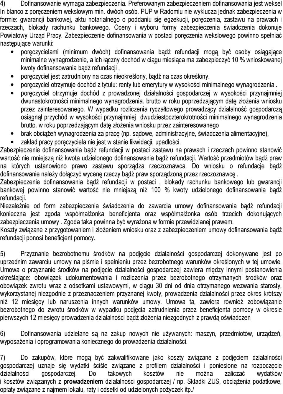 Oceny i wyboru formy zabezpieczenia świadczenia dokonuje Powiatowy Urząd Pracy.