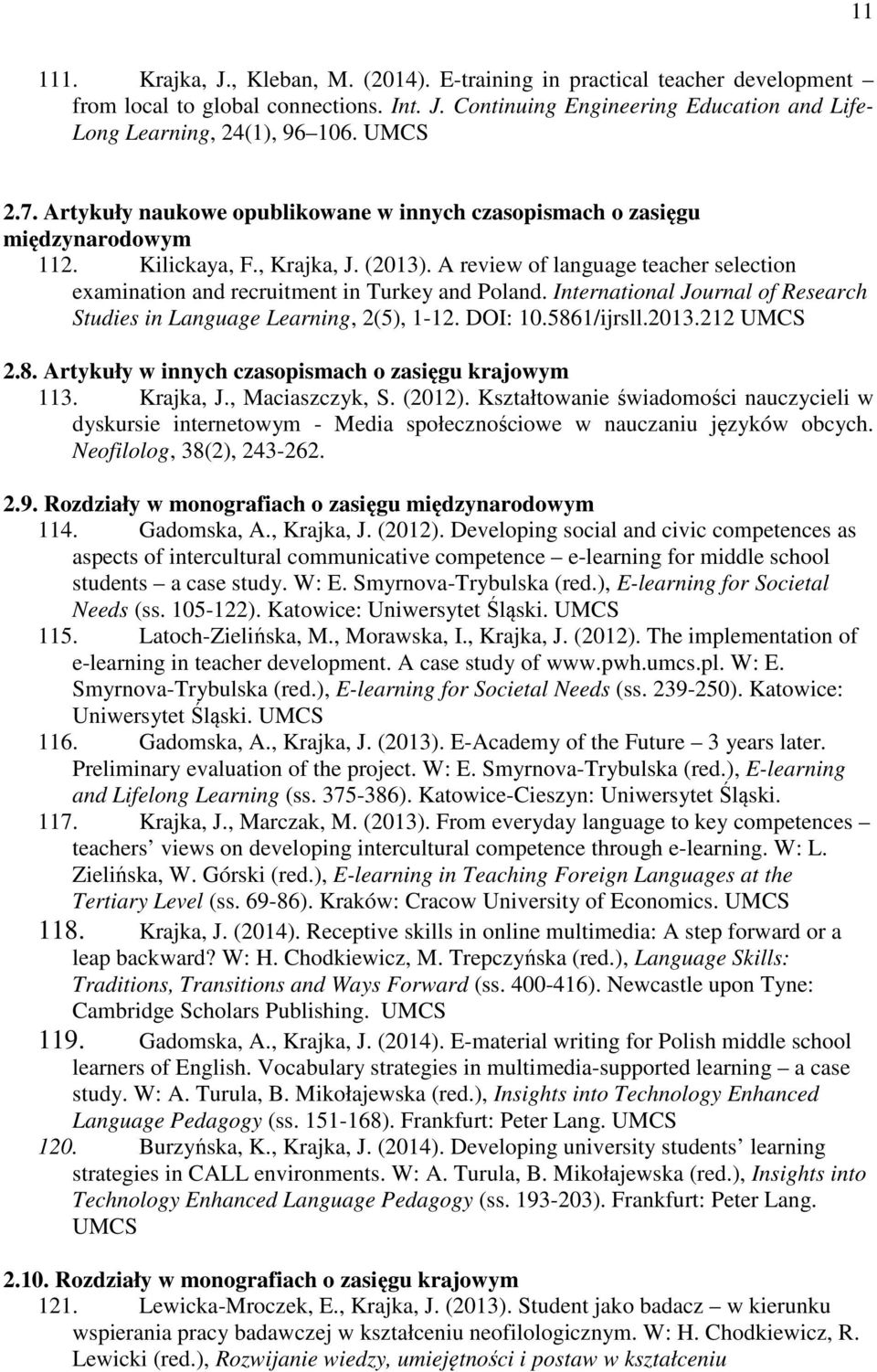 A review of language teacher selection examination and recruitment in Turkey and Poland. International Journal of Research Studies in Language Learning, 2(5), 1-12. DOI: 10.5861/ijrsll.2013.