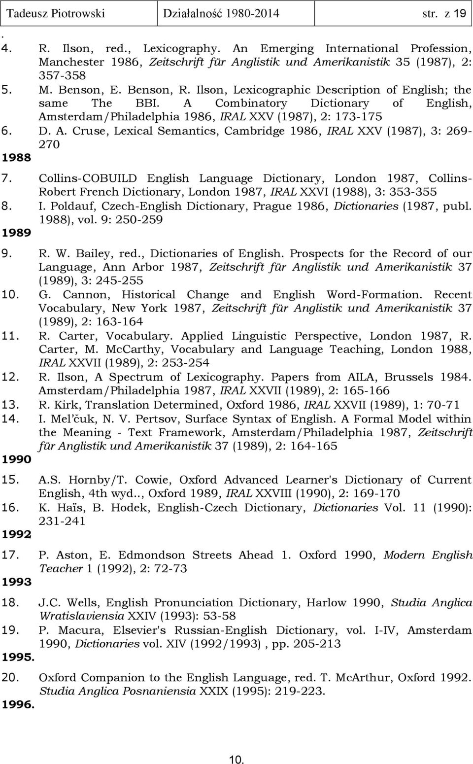 Lexical Semantics, Cambridge 1986, IRAL XXV (1987), 3: 269-270 1988 7 Collins-COBUILD English Language Dictionary, London 1987, Collins- Robert French Dictionary, London 1987, IRAL XXVI (1988), 3: