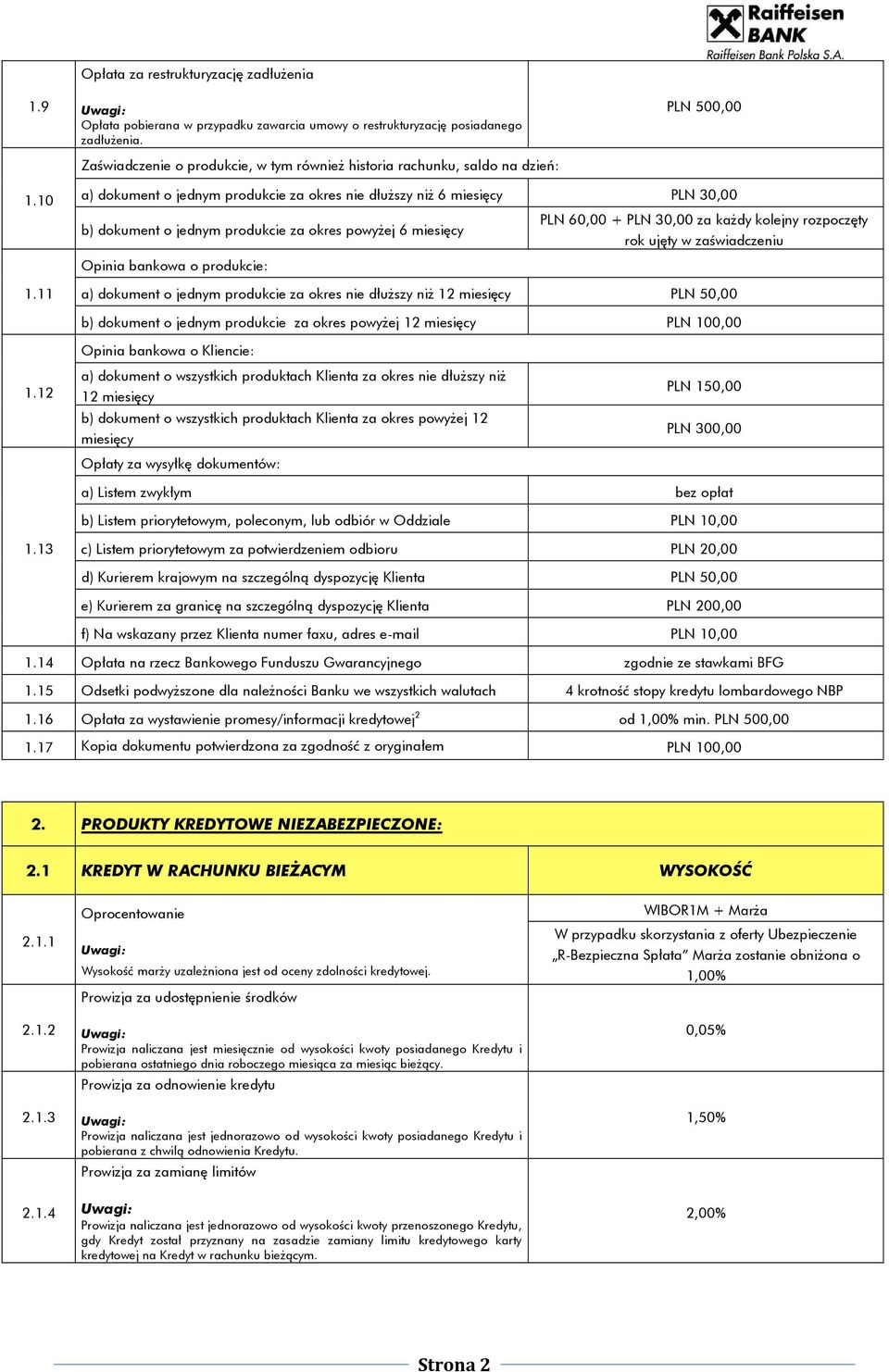 11 a) dokument o jednym produkcie za okres nie dłuższy niż 6 miesięcy PLN 30,00 b) dokument o jednym produkcie za okres powyżej 6 miesięcy PLN 60,00 + PLN 30,00 za każdy kolejny rozpoczęty rok ujęty