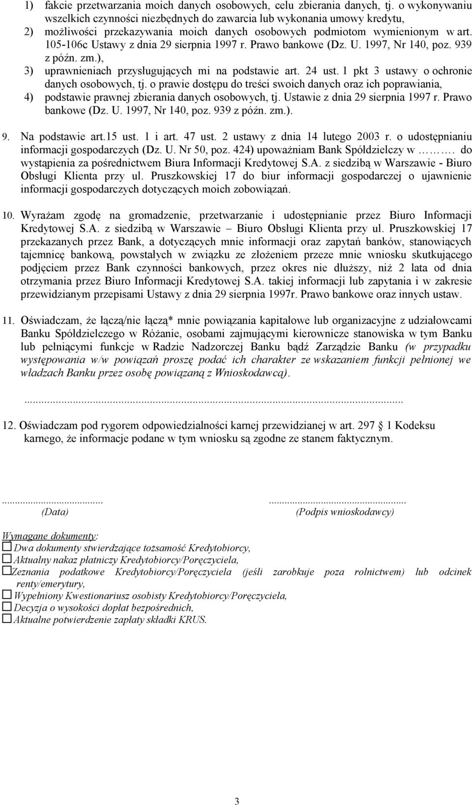 105-106c Ustawy z dnia 29 sierpnia 1997 r. Prawo bankowe (Dz. U. 1997, Nr 140, poz. 939 z późn. zm.), 3) uprawnieniach przysługujących mi na podstawie art. 24 ust.