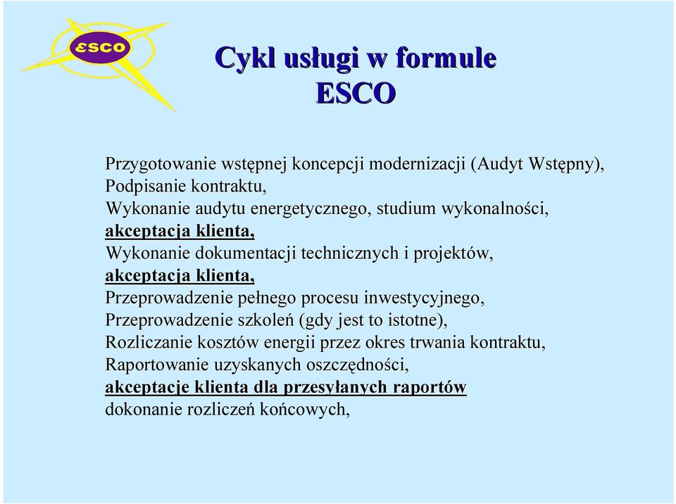 Przeprowadzenie pełnego procesu inwestycyjnego, Przeprowadzenie szkoleń (gdy jest to istotne), Rozliczanie kosztów w energii przez