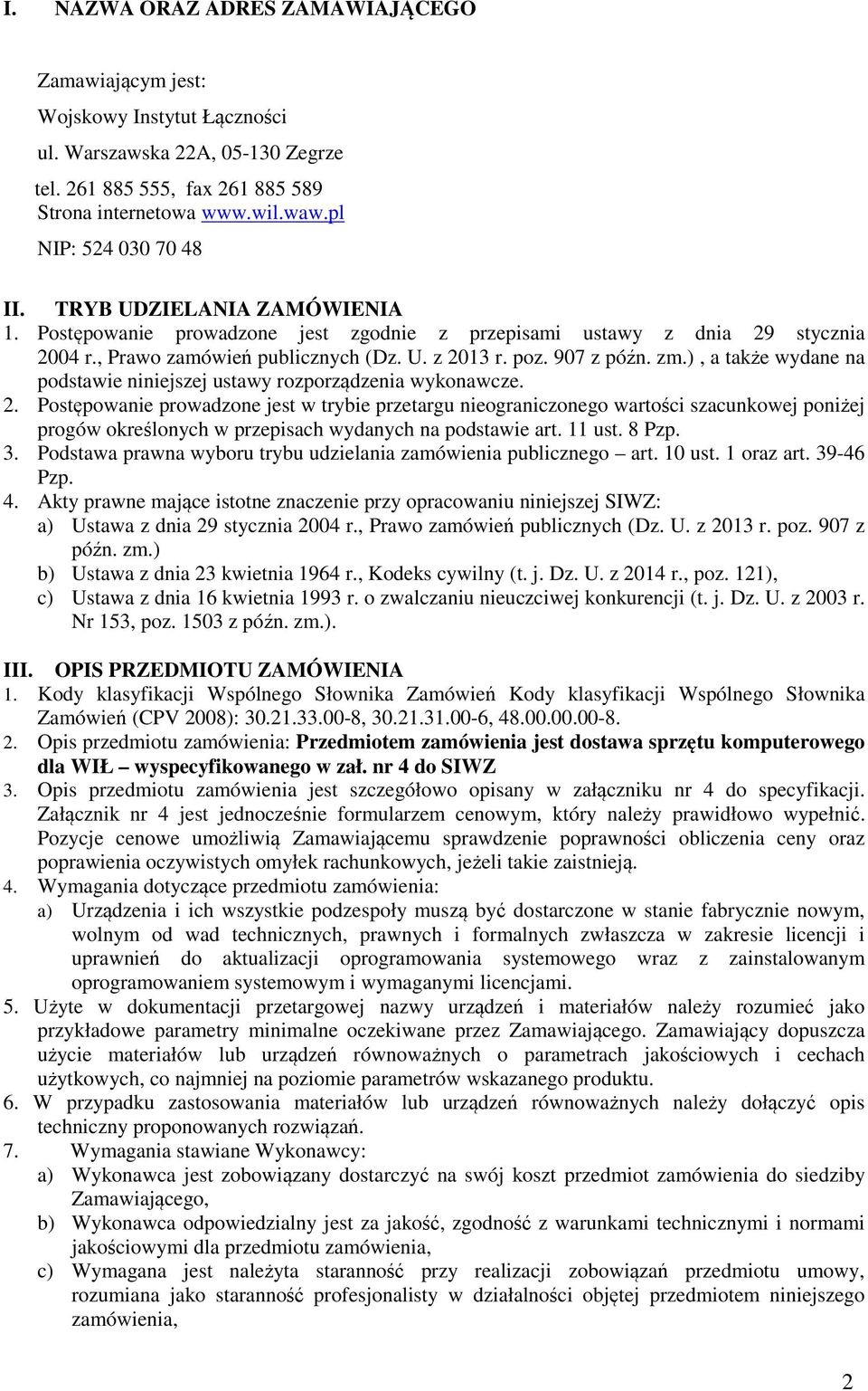 907 z późn. zm.), a także wydane na podstawie niniejszej ustawy rozporządzenia wykonawcze. 2.