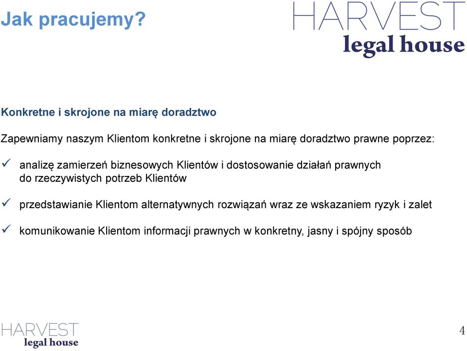doradztwo prawne poprzez: analizę zamierzeń biznesowych Klientów i dostosowanie działań prawnych do