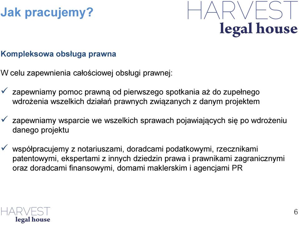 do zupełnego wdrożenia wszelkich działań prawnych związanych z danym projektem zapewniamy wsparcie we wszelkich sprawach