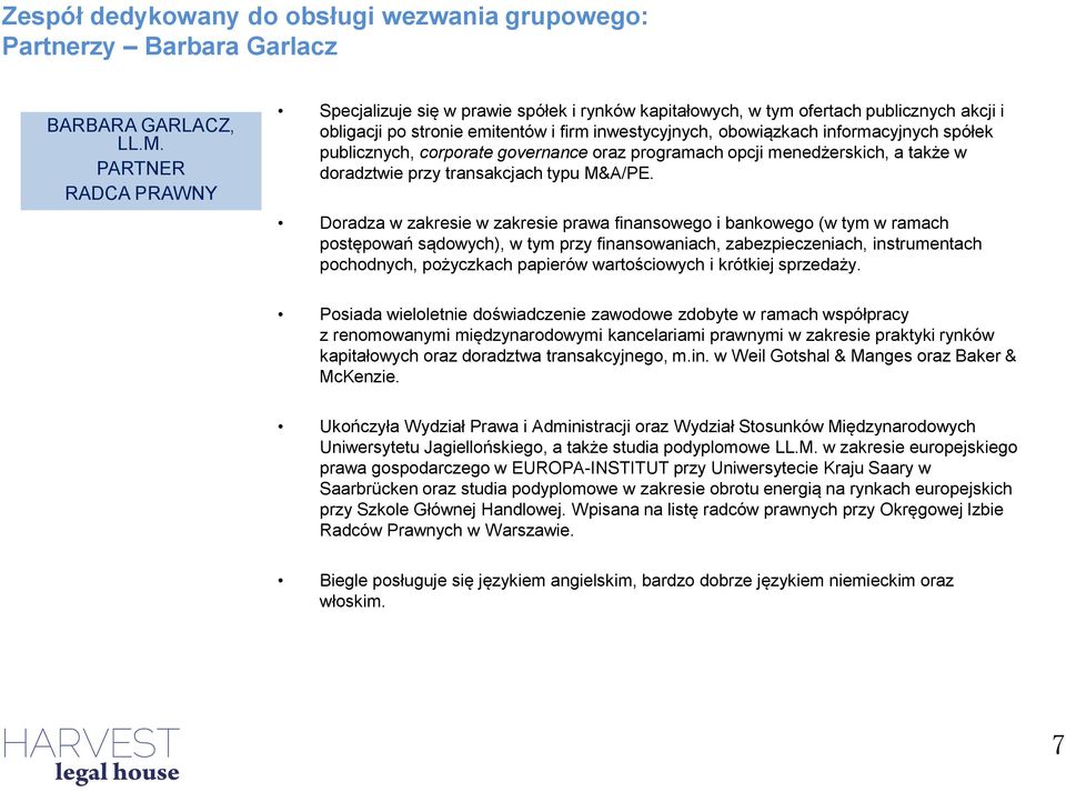 publicznych, corporate governance oraz programach opcji menedżerskich, a także w doradztwie przy transakcjach typu M&A/PE.